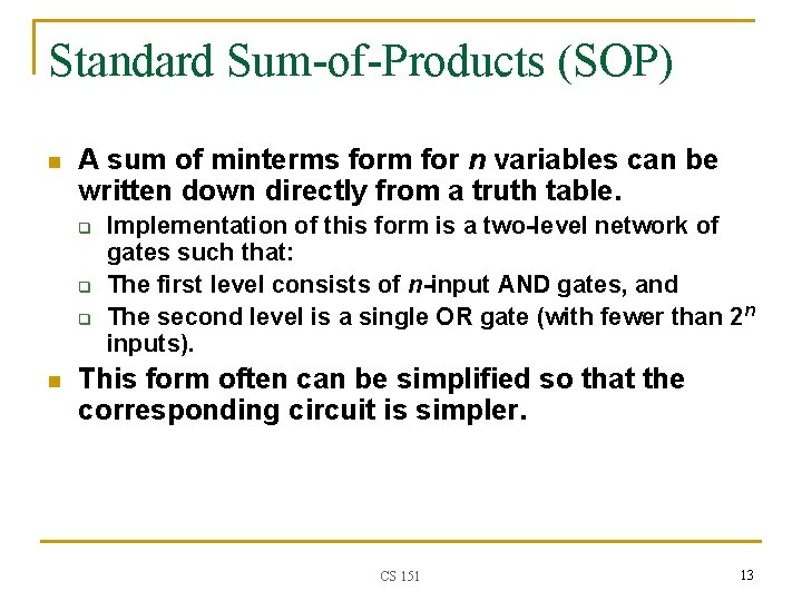 Standard Sum-of-Products (SOP) n A sum of minterms form for n variables can be