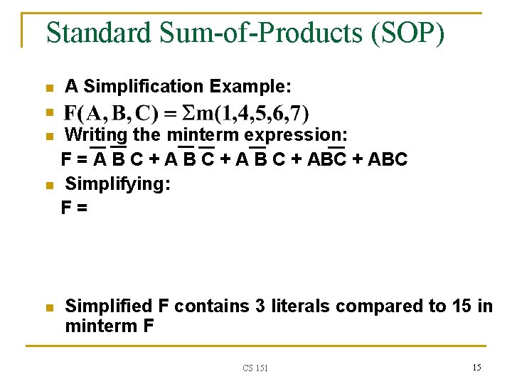 Standard Sum-of-Products (SOP) n A Simplification Example: n n Writing the minterm expression: F