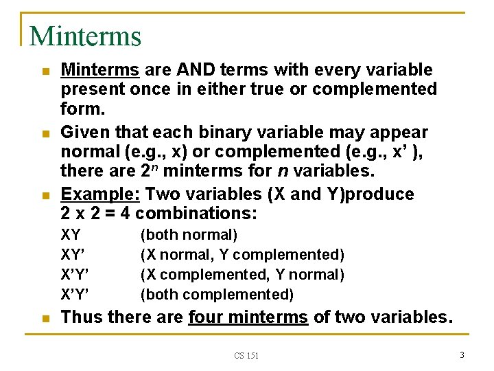 Minterms n n n Minterms are AND terms with every variable present once in