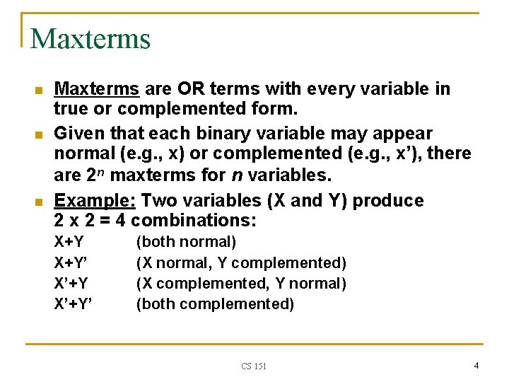 Maxterms n n n Maxterms are OR terms with every variable in true or