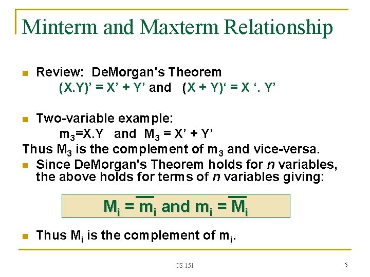 Minterm and Maxterm Relationship n Review: De. Morgan's Theorem (X. Y)’ = X’ +