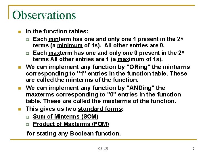 Observations n n In the function tables: q Each minterm has one and only