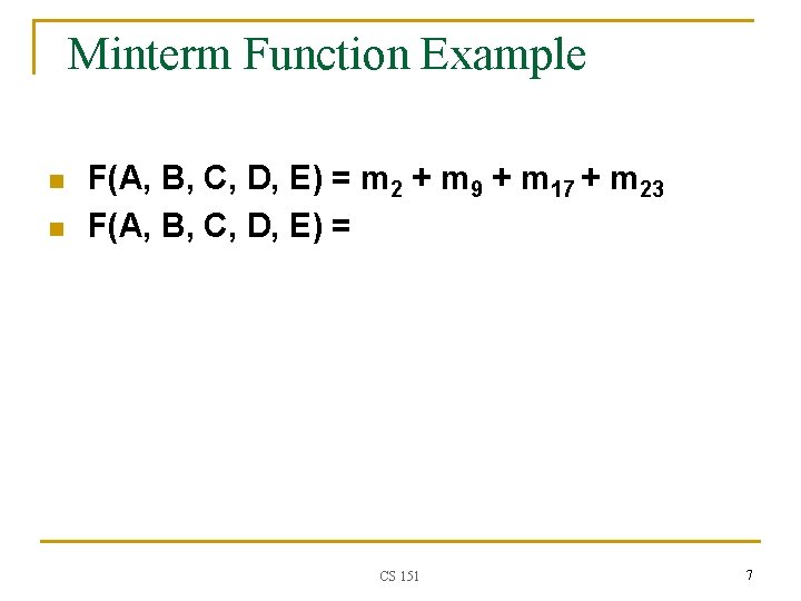 Minterm Function Example n n F(A, B, C, D, E) = m 2 +