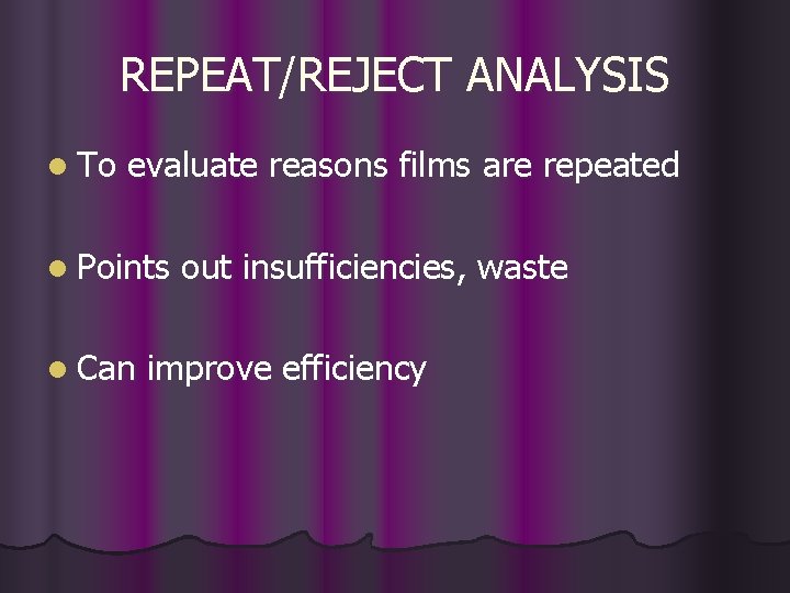 REPEAT/REJECT ANALYSIS l To evaluate reasons films are repeated l Points l Can out