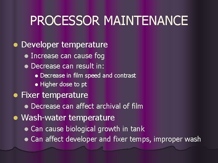 PROCESSOR MAINTENANCE l Developer temperature Increase can cause fog l Decrease can result in: