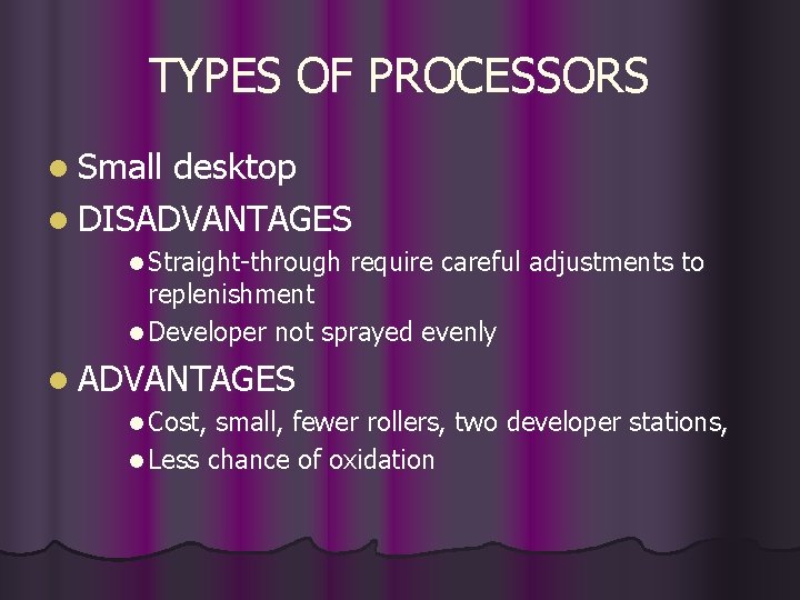 TYPES OF PROCESSORS l Small desktop l DISADVANTAGES l Straight-through require careful adjustments to