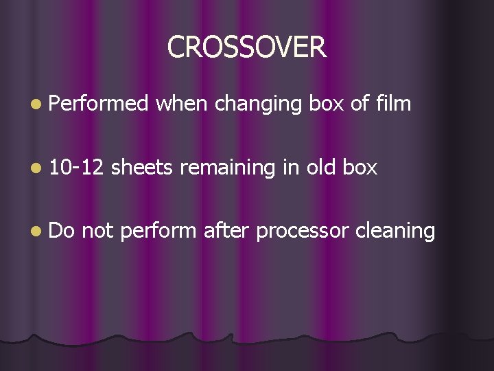 CROSSOVER l Performed l 10 -12 l Do when changing box of film sheets