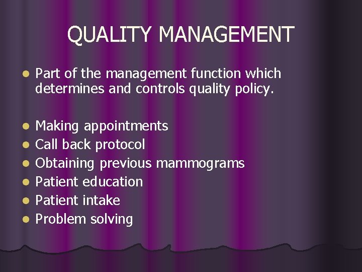 QUALITY MANAGEMENT l Part of the management function which determines and controls quality policy.