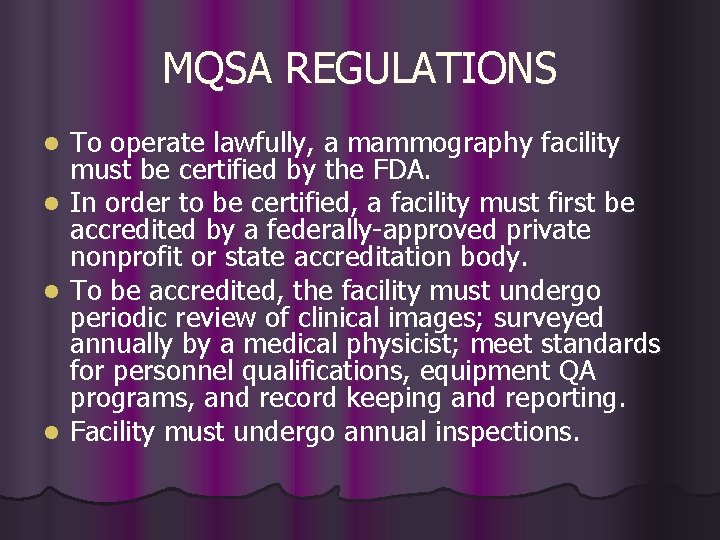 MQSA REGULATIONS l l To operate lawfully, a mammography facility must be certified by