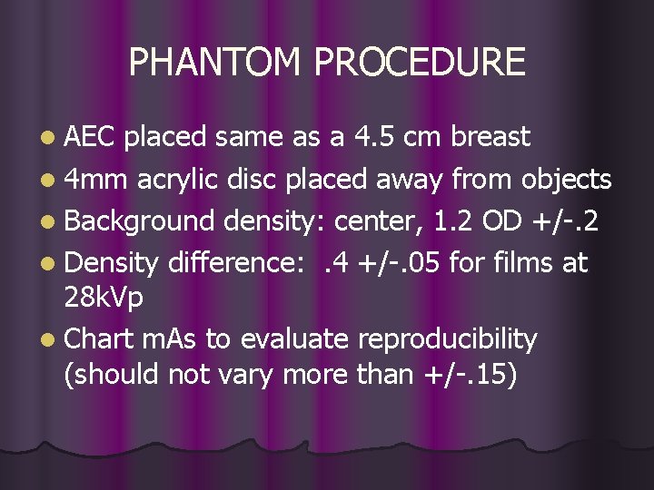 PHANTOM PROCEDURE l AEC placed same as a 4. 5 cm breast l 4