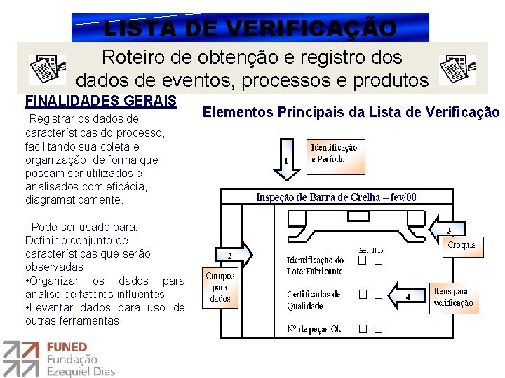 LISTA DE VERIFICAÇÃO Roteiro de obtenção e registro dos dados de eventos, processos e