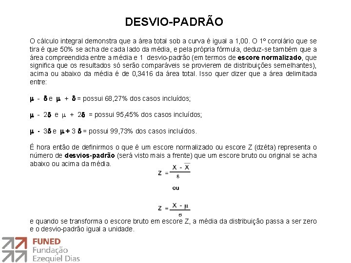 DESVIO-PADRÃO O cálculo integral demonstra que a área total sob a curva é igual