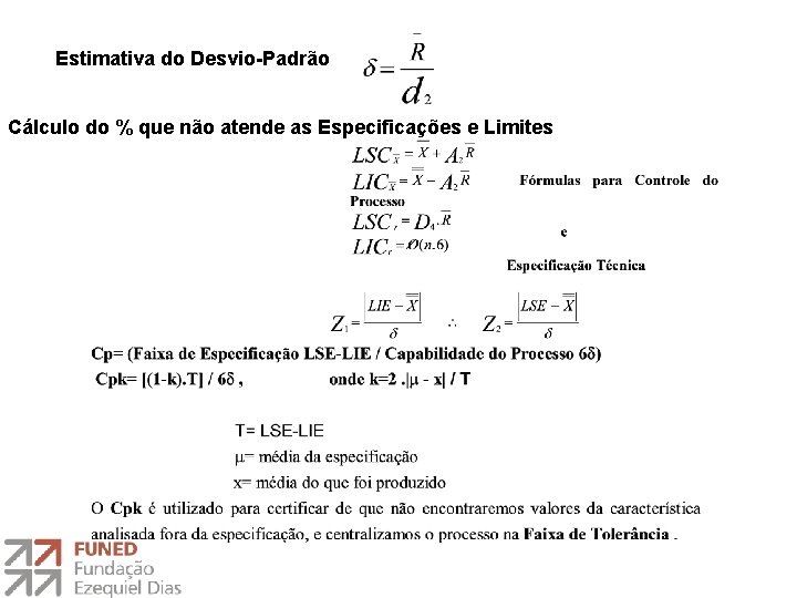 Estimativa do Desvio-Padrão Cálculo do % que não atende as Especificações e Limites 