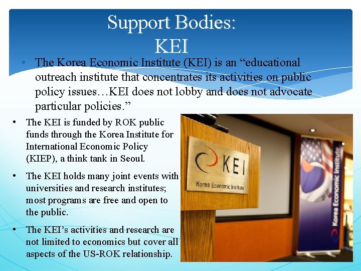 Support Bodies: KEI • The Korea Economic Institute (KEI) is an “educational outreach institute