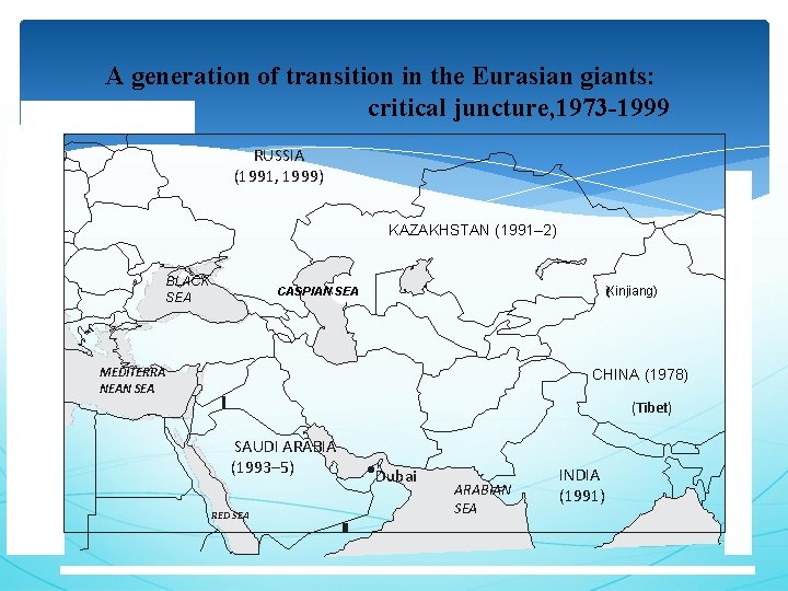 A generation of transition in the Eurasian giants: critical juncture, 1973 -1999 RUSSIA (1991,