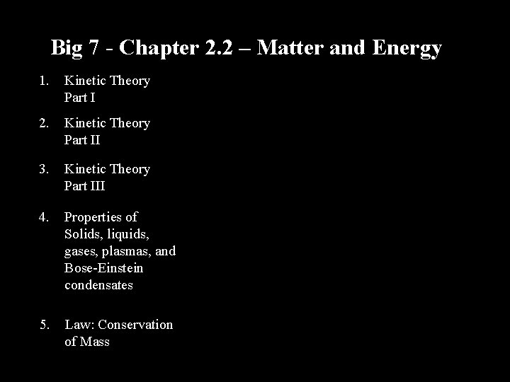 Big 7 - Chapter 2. 2 – Matter and Energy 1. Kinetic Theory Part