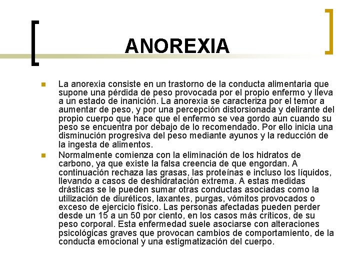 ANOREXIA n n La anorexia consiste en un trastorno de la conducta alimentaria que