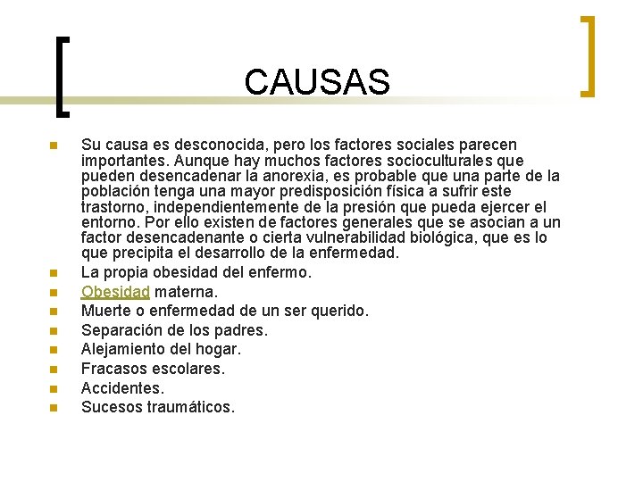 CAUSAS n n n n n Su causa es desconocida, pero los factores sociales