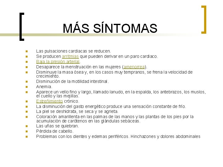 MÁS SÍNTOMAS n n n n Las pulsaciones cardiacas se reducen. Se producen arritmias