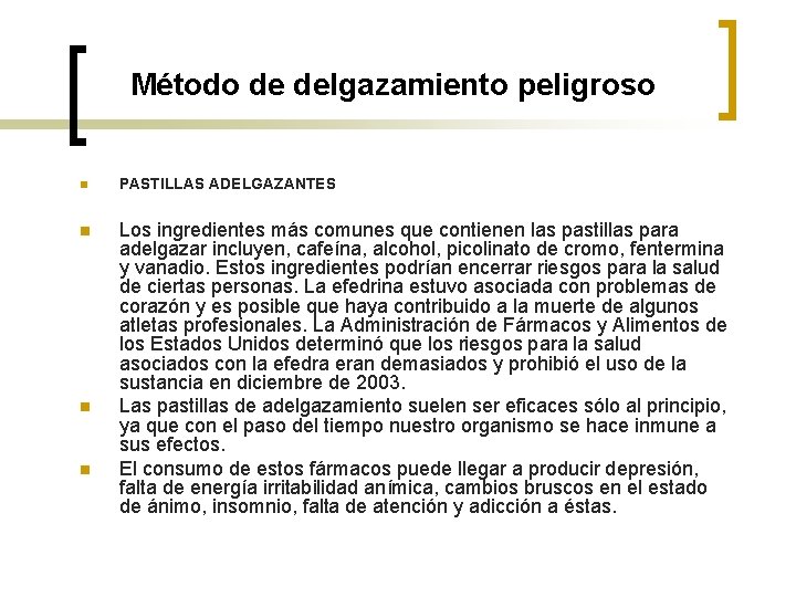 Método de delgazamiento peligroso n PASTILLAS ADELGAZANTES n Los ingredientes más comunes que contienen