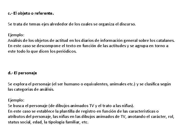 c. - El objeto o referente. Se trata de temas ejes alrededor de los