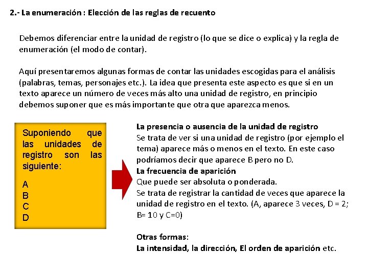 2. - La enumeración : Elección de las reglas de recuento Debemos diferenciar entre