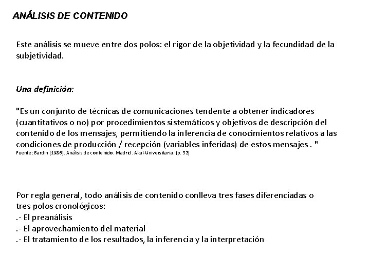 ANÁLISIS DE CONTENIDO Este análisis se mueve entre dos polos: el rigor de la