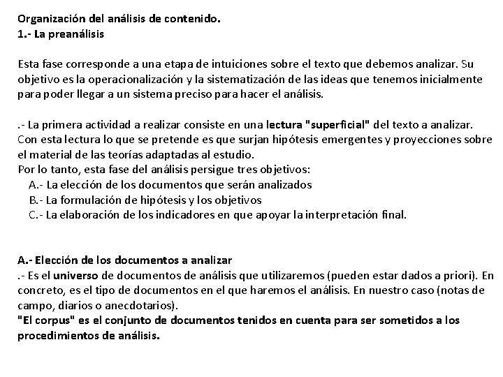 Organización del análisis de contenido. 1. - La preanálisis Esta fase corresponde a una