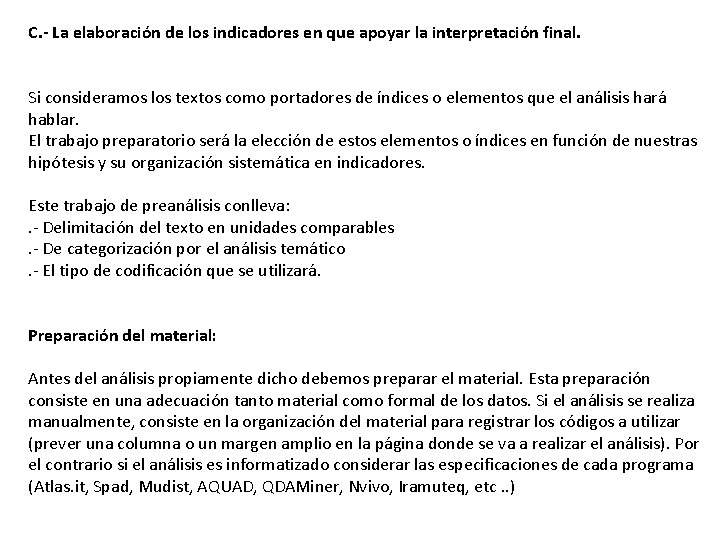 C. - La elaboración de los indicadores en que apoyar la interpretación final. Si