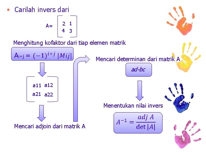  • Carilah invers dari A= 2 1 4 3 Menghitung kofaktor dari tiap