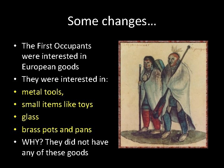 Some changes… • The First Occupants were interested in European goods • They were