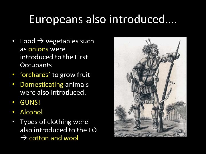 Europeans also introduced…. • Food vegetables such as onions were introduced to the First