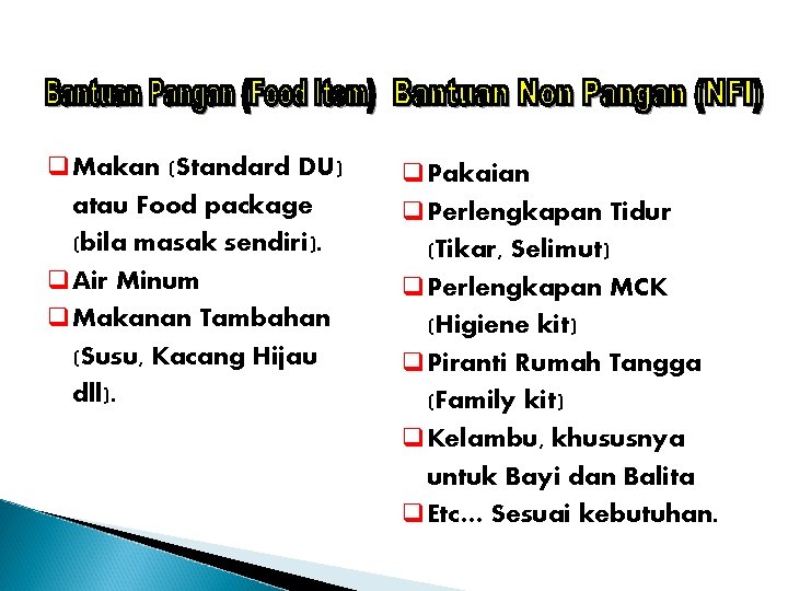 q. Makan (Standard DU) atau Food package (bila masak sendiri). q. Air Minum q.