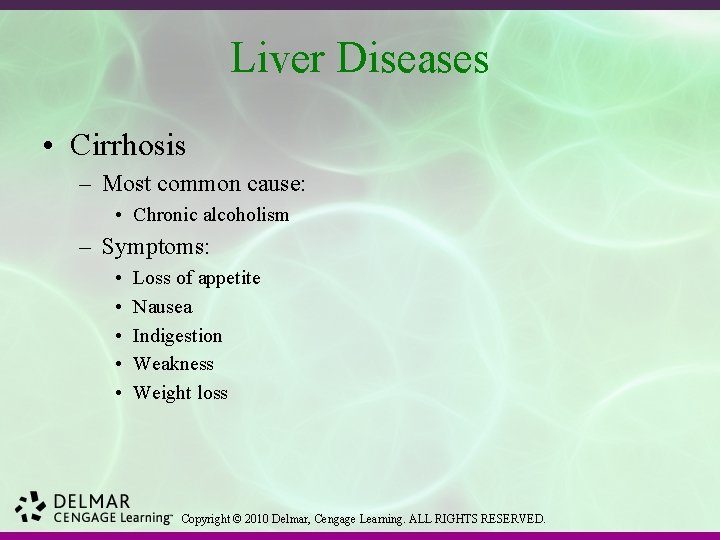 Liver Diseases • Cirrhosis – Most common cause: • Chronic alcoholism – Symptoms: •