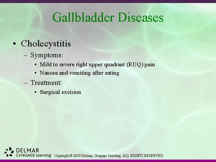 Gallbladder Diseases • Cholecystitis – Symptoms: • Mild to severe right upper quadrant (RUQ)
