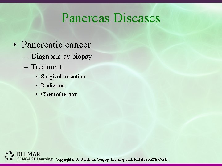 Pancreas Diseases • Pancreatic cancer – Diagnosis by biopsy – Treatment: • Surgical resection