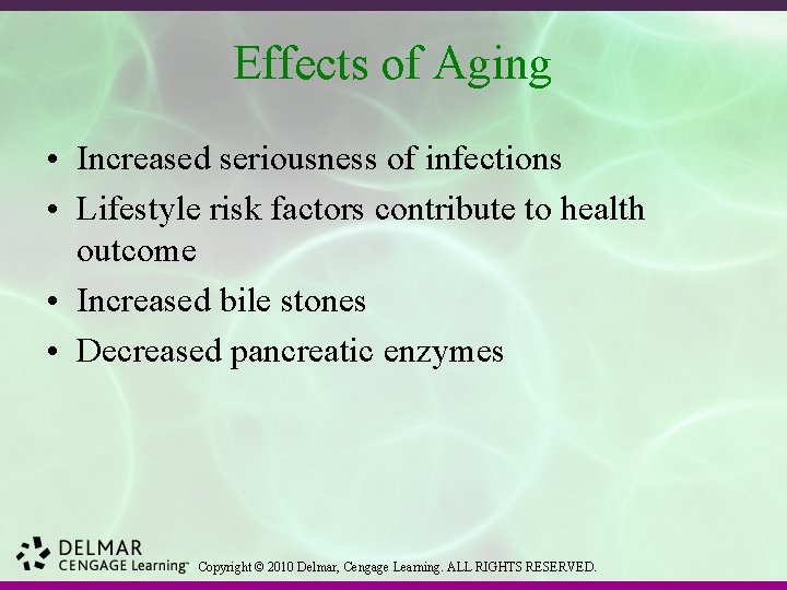 Effects of Aging • Increased seriousness of infections • Lifestyle risk factors contribute to