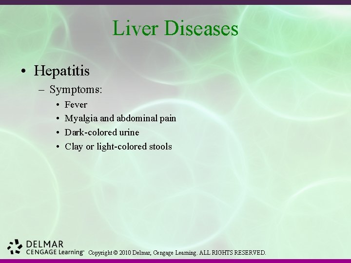 Liver Diseases • Hepatitis – Symptoms: • • Fever Myalgia and abdominal pain Dark-colored