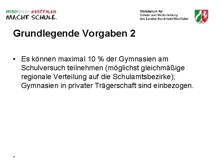 Grundlegende Vorgaben 2 • Es können maximal 10 % der Gymnasien am Schulversuch teilnehmen Grundlegende Vorgaben 2 • Es können maximal 10 % der Gymnasien am Schulversuch teilnehmen