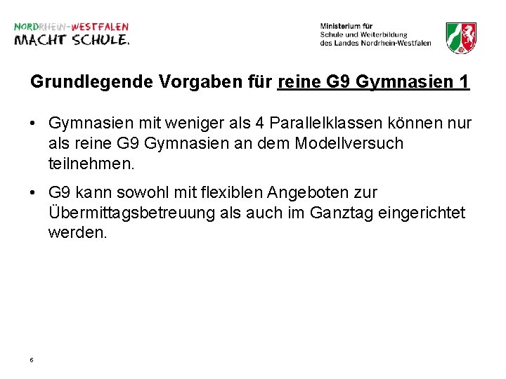 Grundlegende Vorgaben für reine G 9 Gymnasien 1 • Gymnasien mit weniger als 4 Grundlegende Vorgaben für reine G 9 Gymnasien 1 • Gymnasien mit weniger als 4