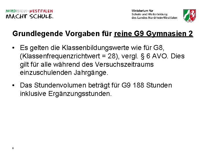 Grundlegende Vorgaben für reine G 9 Gymnasien 2 • Es gelten die Klassenbildungswerte wie Grundlegende Vorgaben für reine G 9 Gymnasien 2 • Es gelten die Klassenbildungswerte wie