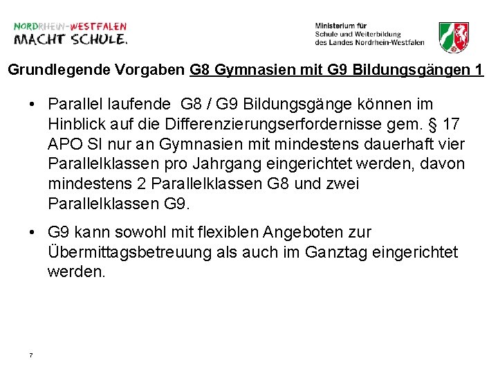 Grundlegende Vorgaben G 8 Gymnasien mit G 9 Bildungsgängen 1 • Parallel laufende G Grundlegende Vorgaben G 8 Gymnasien mit G 9 Bildungsgängen 1 • Parallel laufende G