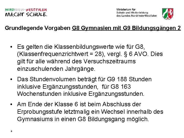 Grundlegende Vorgaben G 8 Gymnasien mit G 9 Bildungsgängen 2 • Es gelten die Grundlegende Vorgaben G 8 Gymnasien mit G 9 Bildungsgängen 2 • Es gelten die