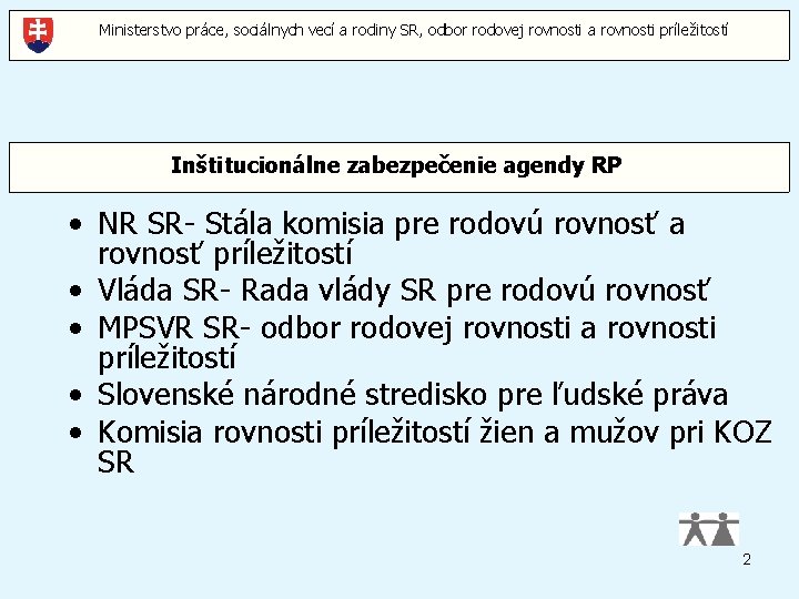 Ministerstvo práce, sociálnych vecí a rodiny SR, odbor rodovej rovnosti a rovnosti príležitostí Inštitucionálne