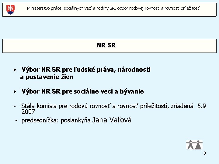 Ministerstvo práce, sociálnych vecí a rodiny SR, odbor rodovej rovnosti a rovnosti príležitostí NR