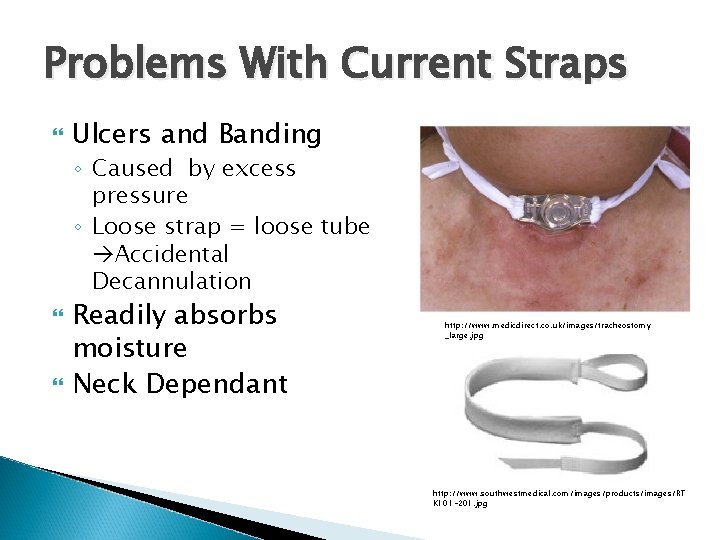 Problems With Current Straps Ulcers and Banding ◦ Caused by excess pressure ◦ Loose