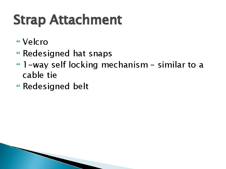 Strap Attachment Velcro Redesigned hat snaps 1 -way self locking mechanism – similar to