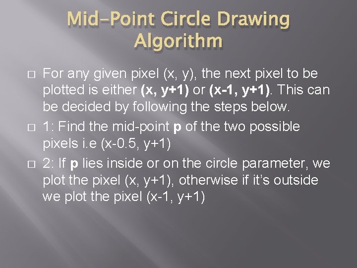 Mid-Point Circle Drawing Algorithm � � � For any given pixel (x, y), the Mid-Point Circle Drawing Algorithm � � � For any given pixel (x, y), the