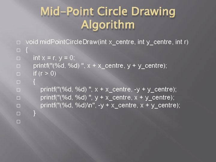 Mid-Point Circle Drawing Algorithm � � � void mid. Point. Circle. Draw(int x_centre, int Mid-Point Circle Drawing Algorithm � � � void mid. Point. Circle. Draw(int x_centre, int