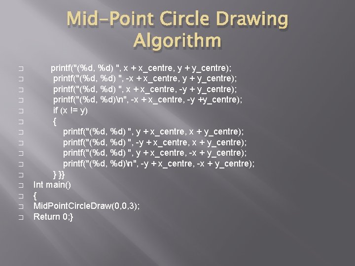 Mid-Point Circle Drawing Algorithm � � � � printf("(%d, %d) ", x + x_centre, Mid-Point Circle Drawing Algorithm � � � � printf("(%d, %d) ", x + x_centre,